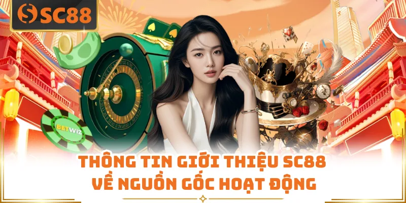 Thông tin giới thiệu SC88 về nguồn gốc hoạt động
